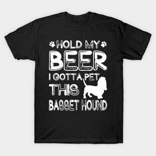 Holding My Beer I Gotta Pet This Basset Hound T-Shirt by danieldamssm